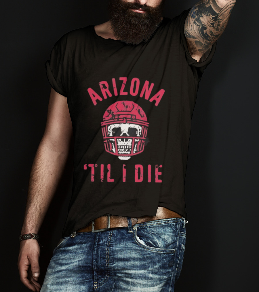 Arizona Skull Football Helmet Til I Die T-Shirt