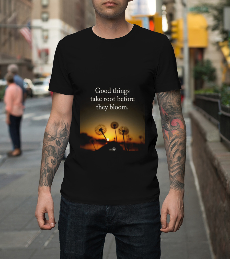 Good Things Take Root Before They Bloom Dandelion Sunset T-Shirt