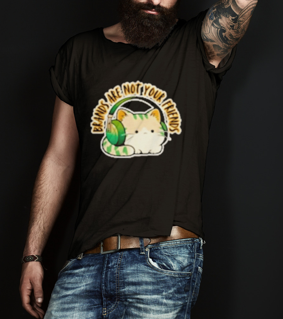 Cat Rilbo Oakrill Brands Are Not Your Friends Headphones Kitty T-Shirt