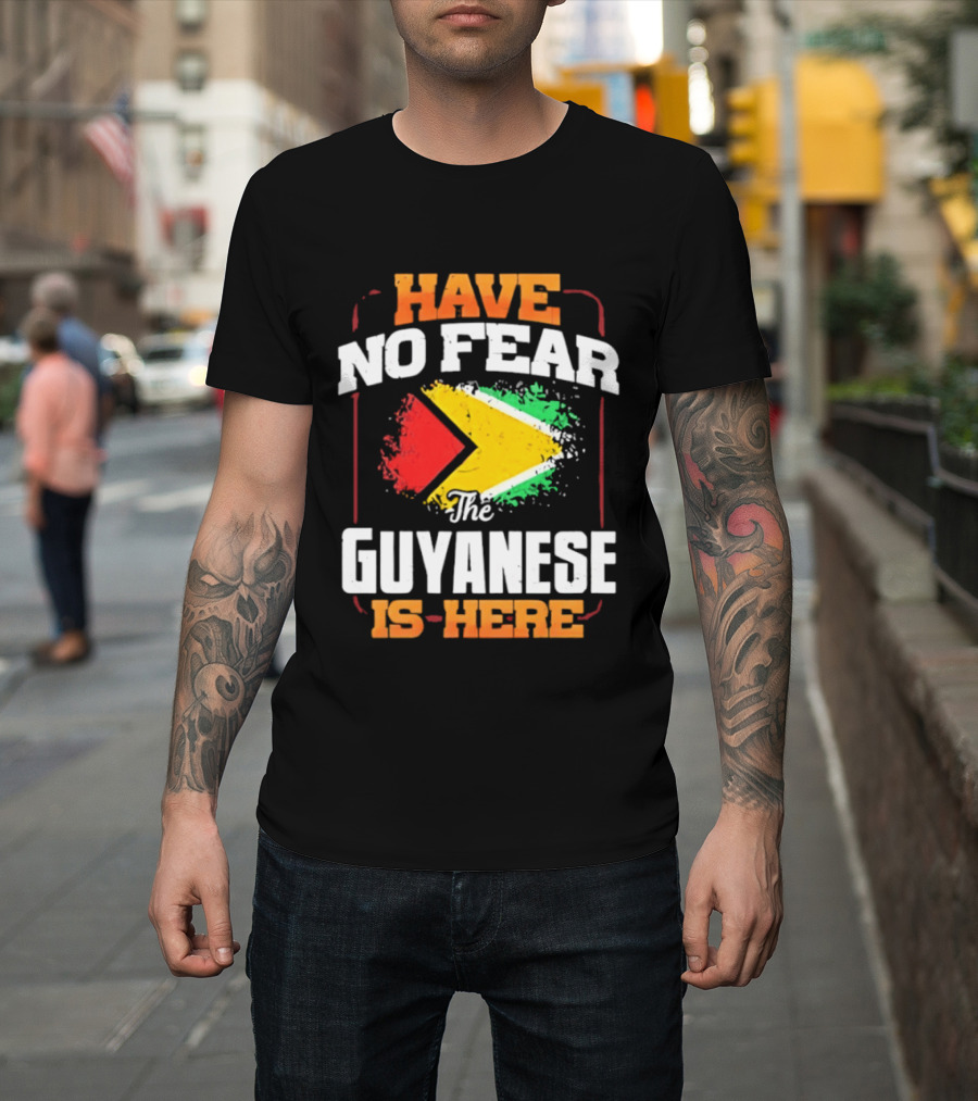 Have No Fear The Guyanese Is Here Guyana Flag T-Shirt