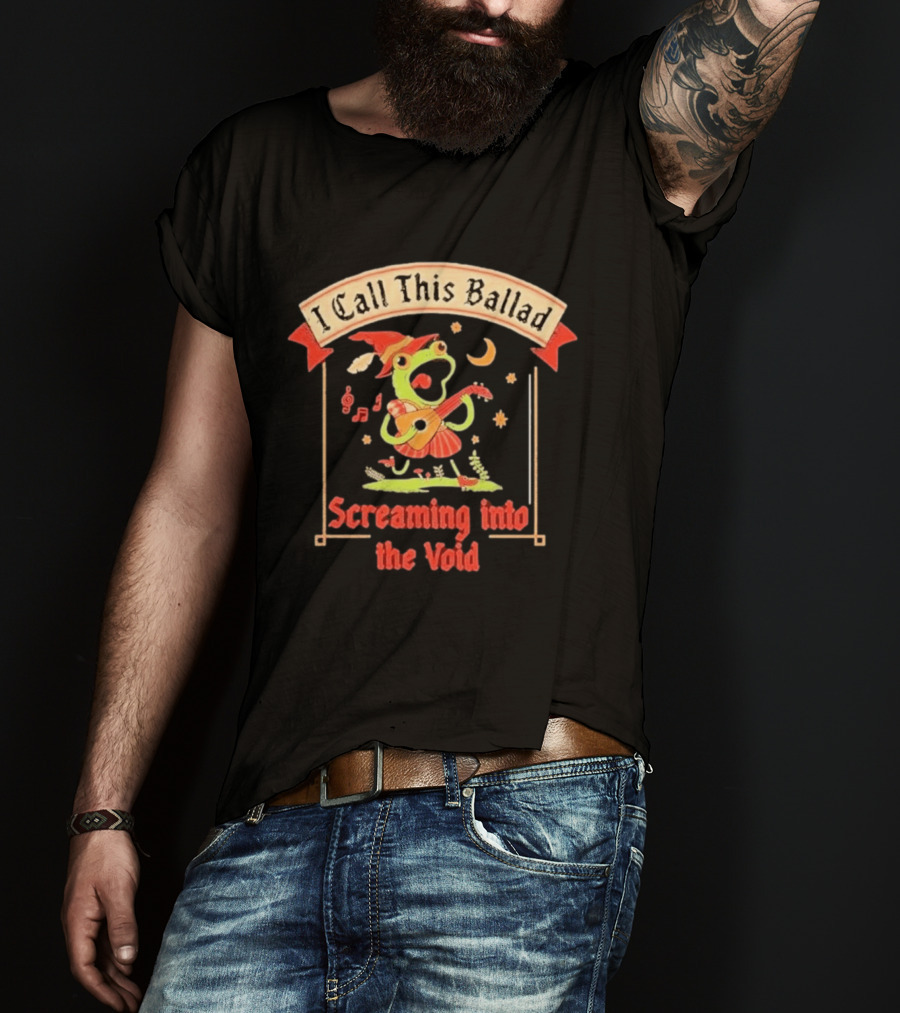 I Call This Ballad Screaming Into The Void Frog With Guitar Bard T-Shirt