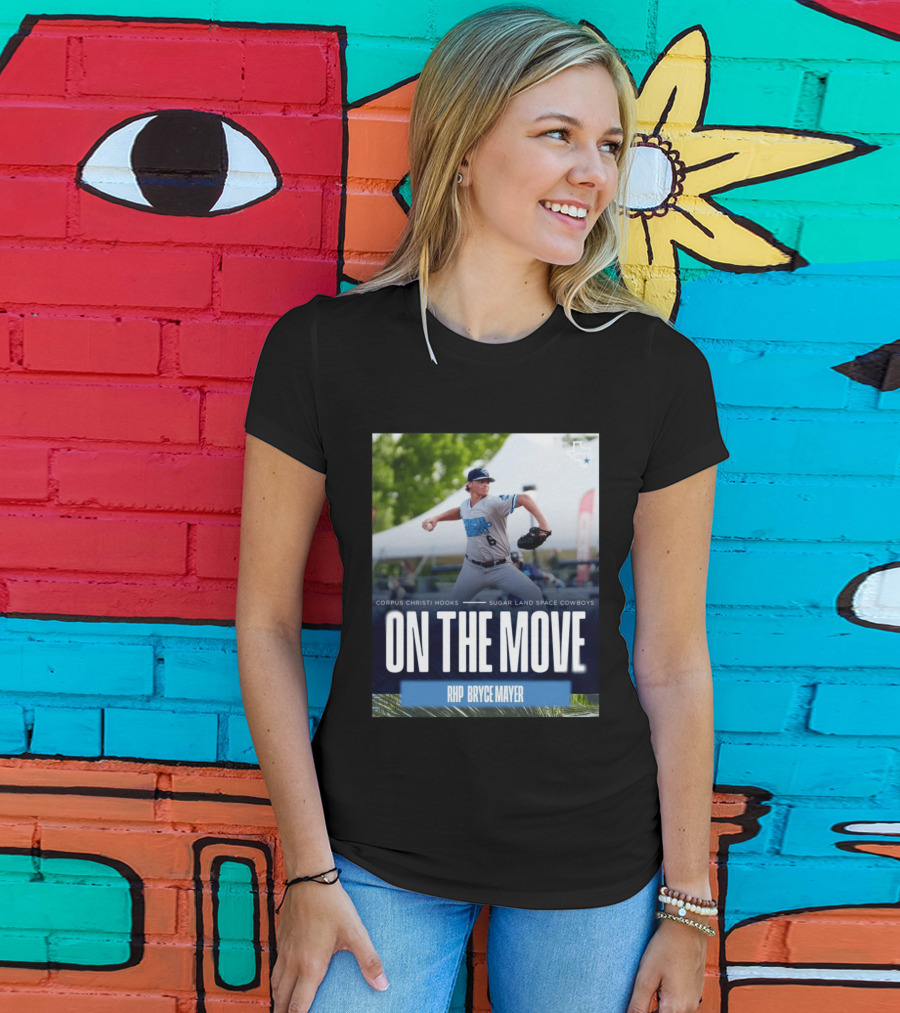 Corpus Christi Hooks Sugar Land Space Cowboys Baseball On The Move RHP Bryce Mayer T-Shirt