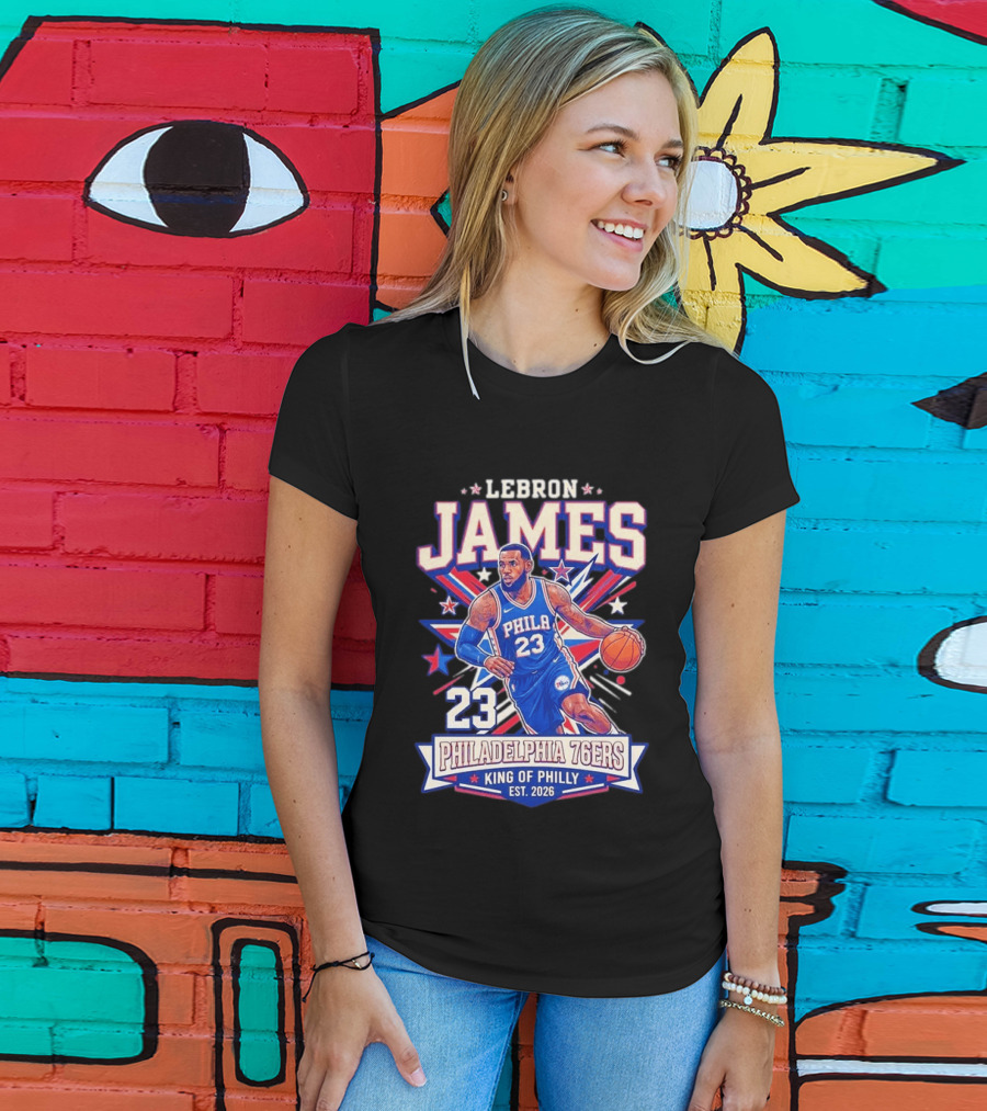 Lebron James 23 Philadelphia 76ers King Of Philly Est. 2026 Basketball Star T-Shirt