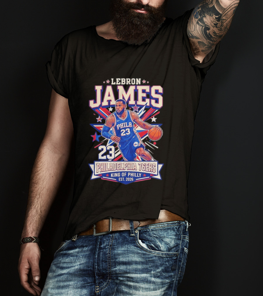 Lebron James 23 Philadelphia 76ers King Of Philly Est. 2026 Basketball Star T-Shirt