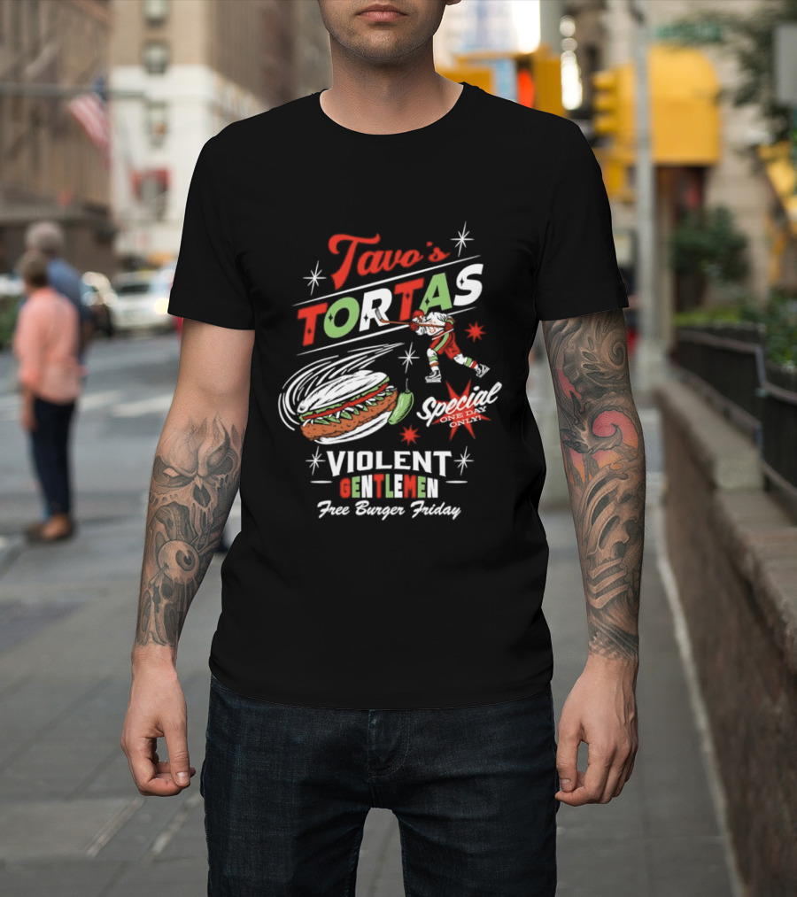 Tavo's Tortas Violent Gentlemen Free Burger Friday Special One Day Only Hockey Player Flying Torta Jalapeno T-Shirt