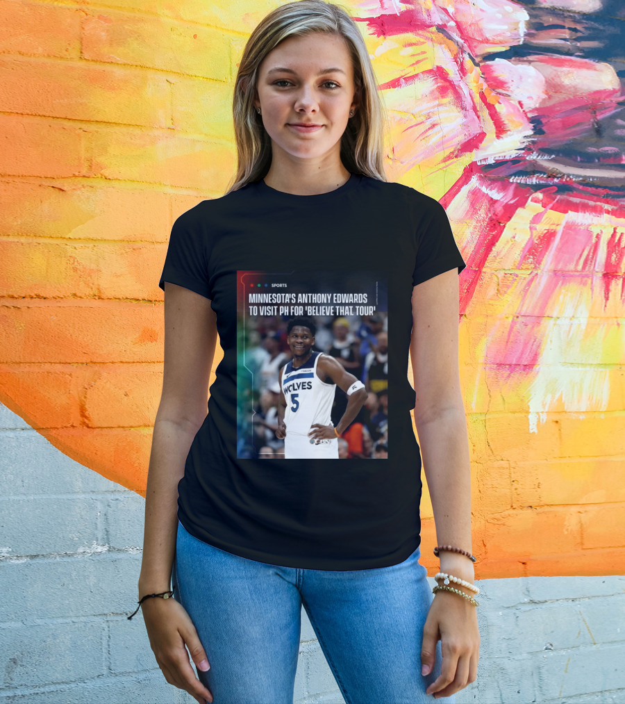 Minnesota's Anthony Edwards Visits PH For Believe That Tour Wolves 5 Basketball Event T-Shirt