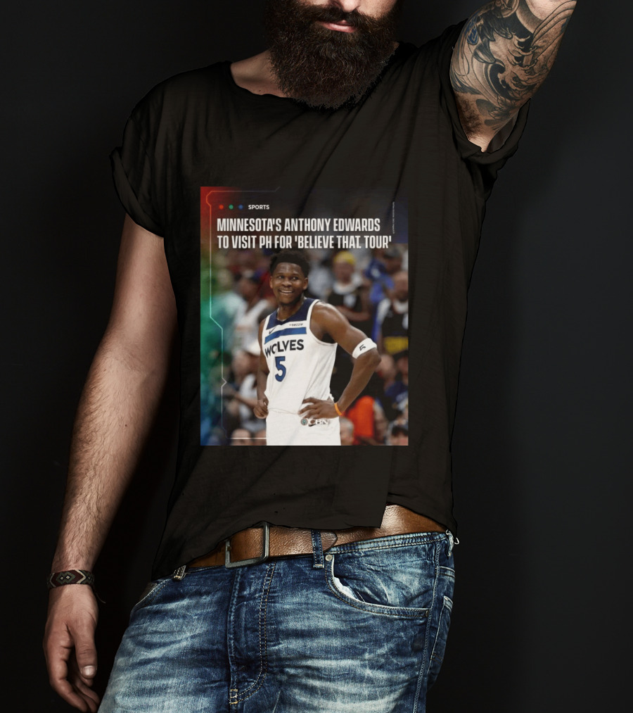 Minnesota's Anthony Edwards Visits PH For Believe That Tour Wolves 5 Basketball Event T-Shirt