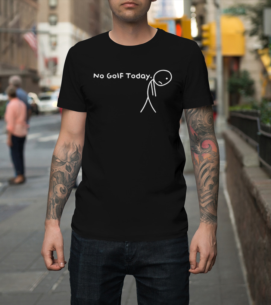 No Golf Today Sad Stickman Golfer T-Shirt