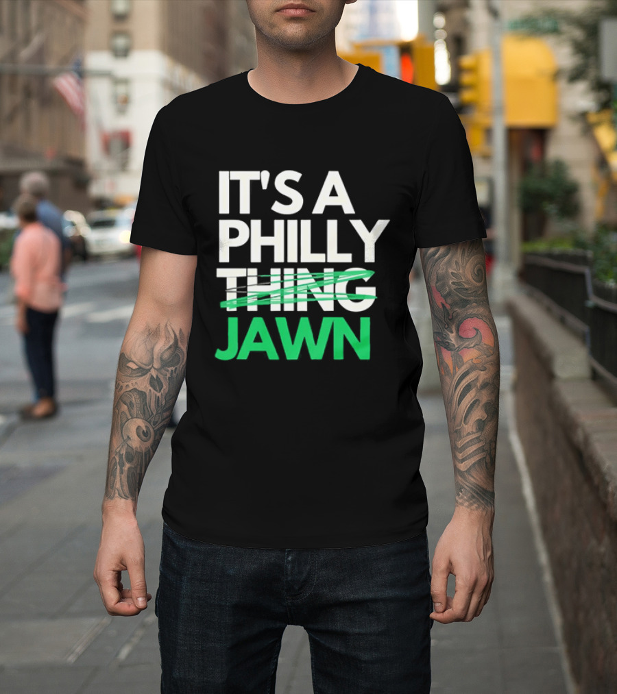 Philadelphia Eagles It's A Philly Thing Jawn T-Shirt