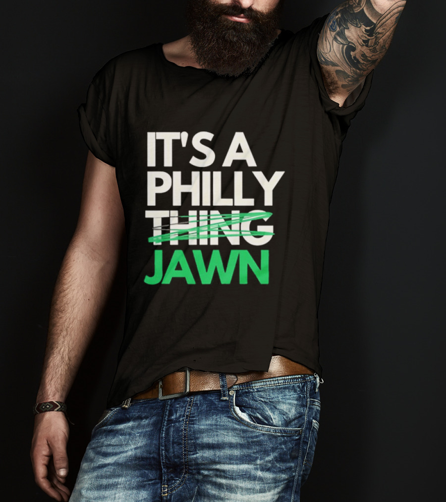 Philadelphia Eagles It's A Philly Thing Jawn T-Shirt