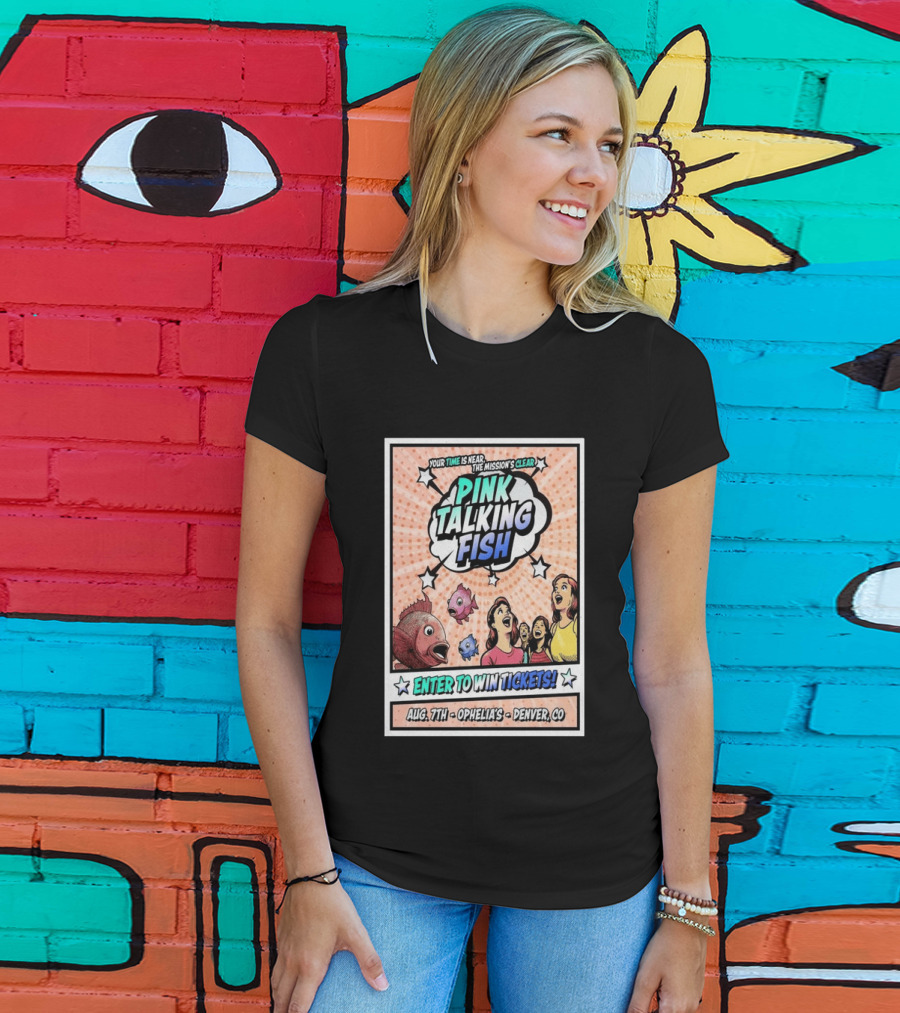 Pink Talking Fish Enter To Win Tickets Ophelia's Denver CO August 7 Your Time Is Near The Mission's Clear T-Shirt