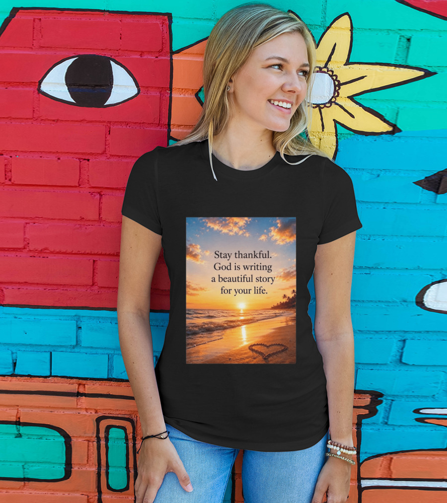 Stay Thankful God Is Writing A Beautiful Story For Your Life Heart Sunset Beach Scene T-Shirt