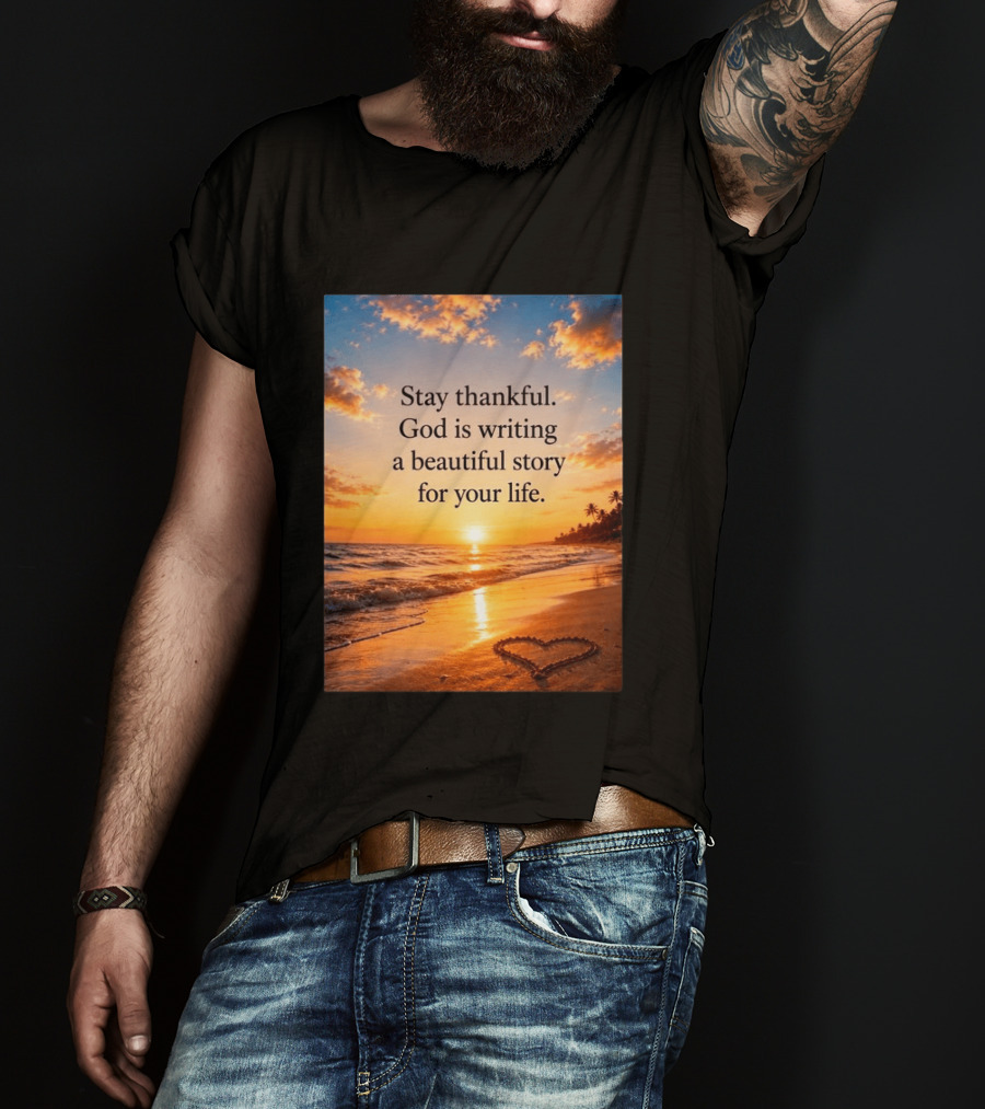 Stay Thankful God Is Writing A Beautiful Story For Your Life Heart Sunset Beach Scene T-Shirt