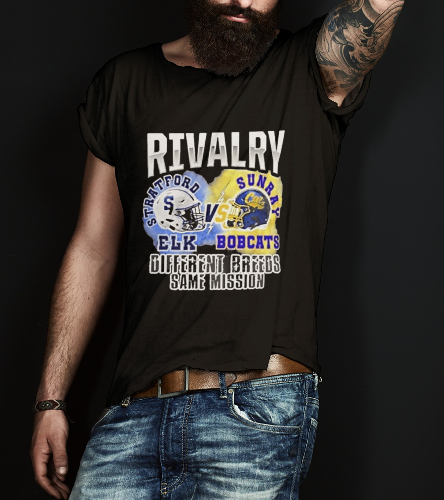 Rivalry Stratford Elk Vs Sunray Bobcats Different Breeds Same Mission T-Shirt