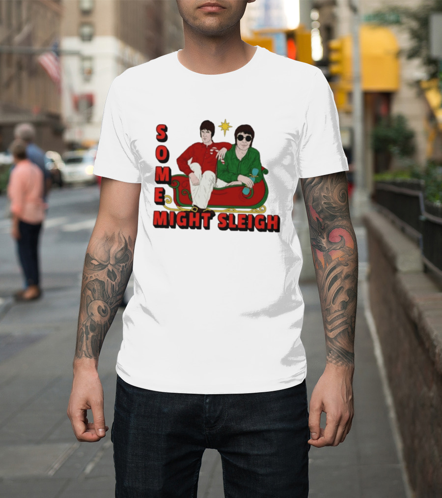 Some Might Sleigh Oasis Christmas Style Duo Sleigh Ride Relaxed Festive Humor T-Shirt