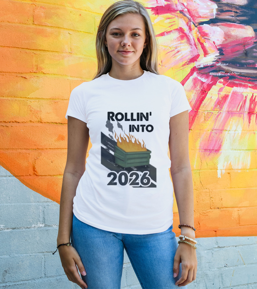 Rollin' Into 2026 Dumpster Fire T-Shirt