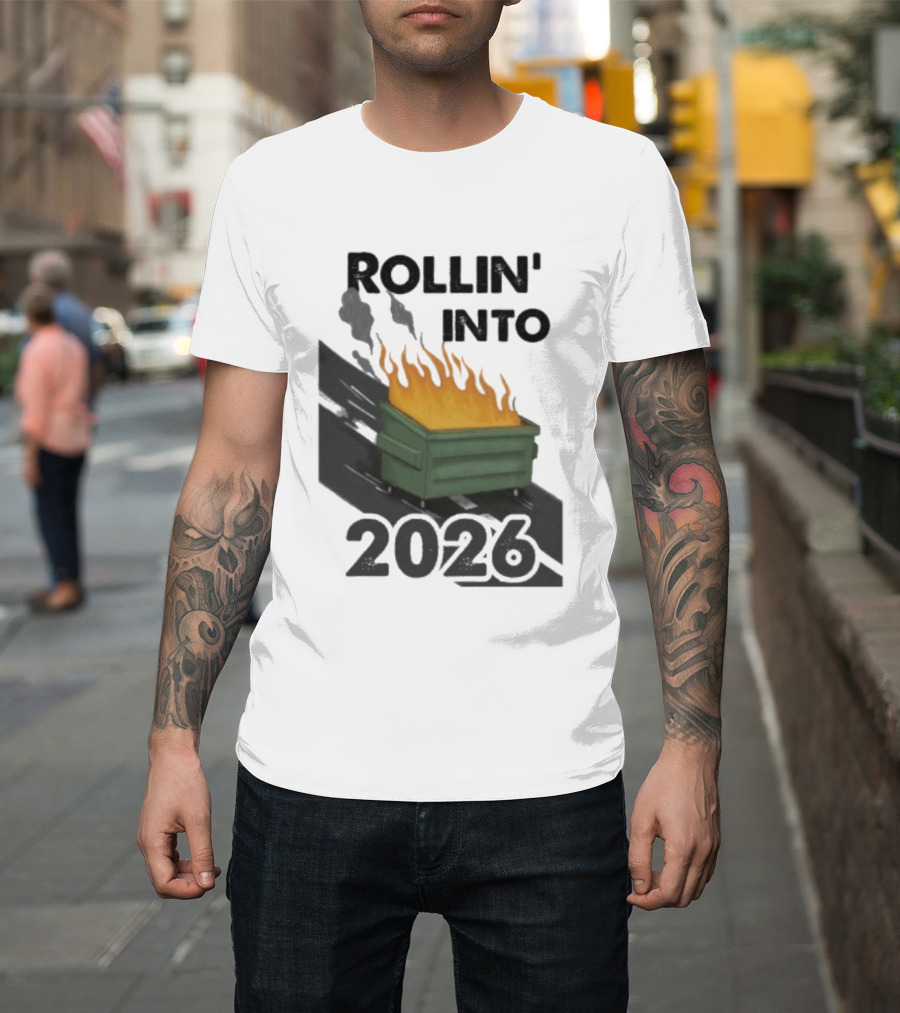 Rollin' Into 2026 Dumpster Fire T-Shirt