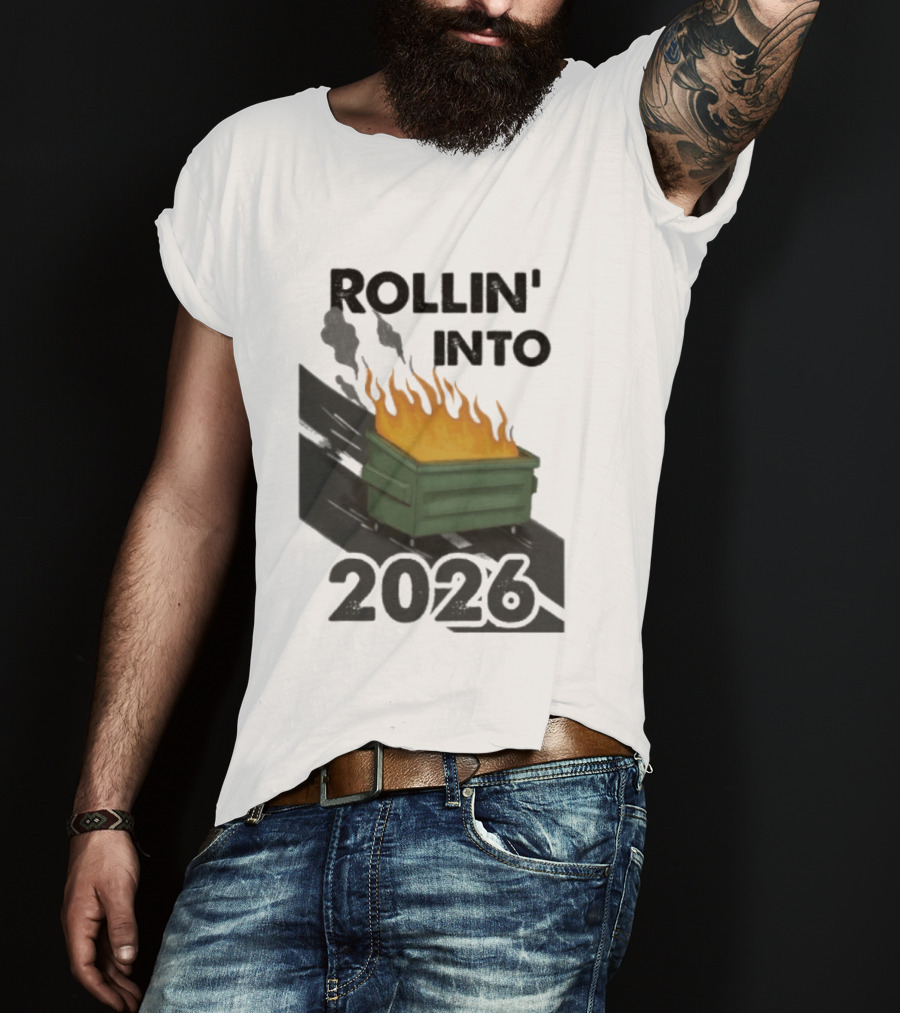 Rollin' Into 2026 Dumpster Fire T-Shirt