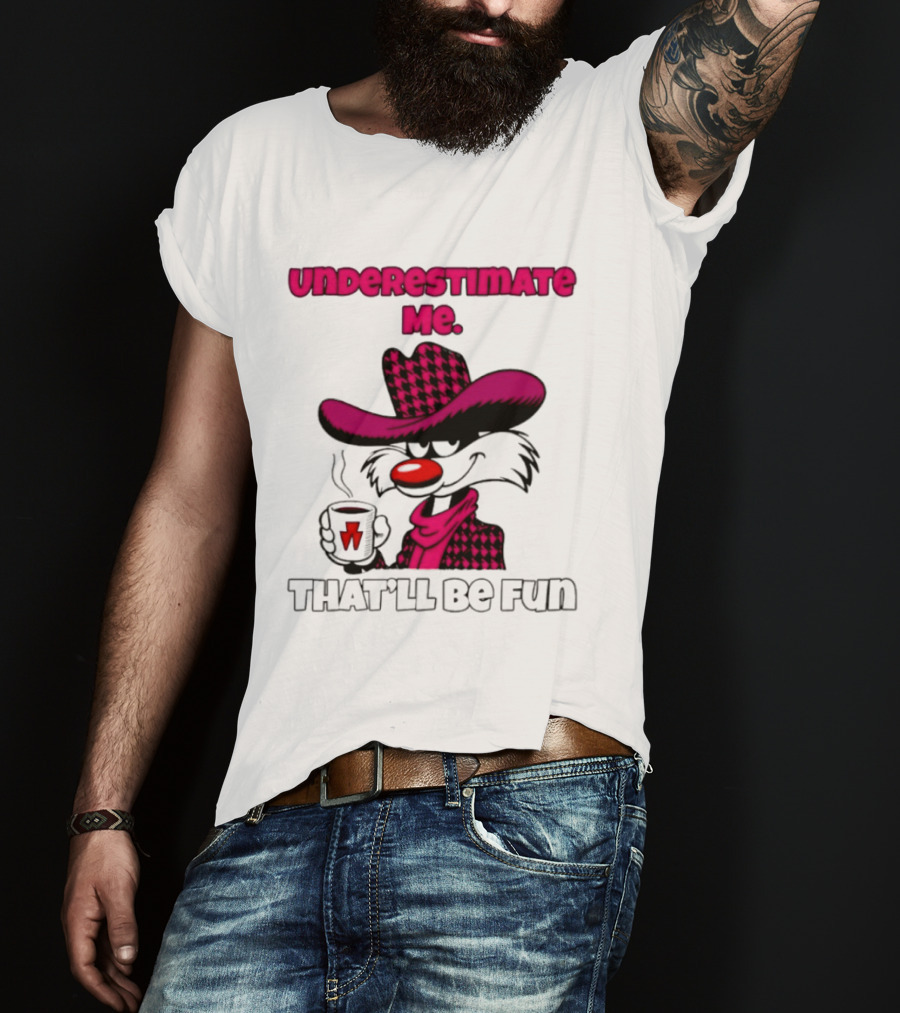 Underestimate Me Thatll Be Fun Cartoon Coffee Cowboy T-Shirt