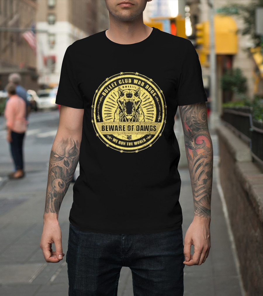 Bullet Club War Dogs Beware Of Dawgs We Run The World MMXXIII T-Shirt