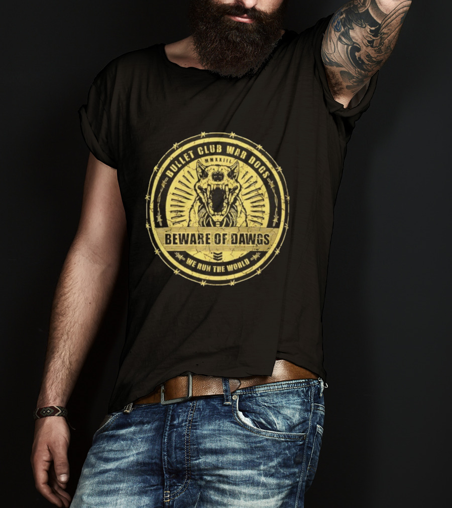 Bullet Club War Dogs Beware Of Dawgs We Run The World MMXXIII T-Shirt
