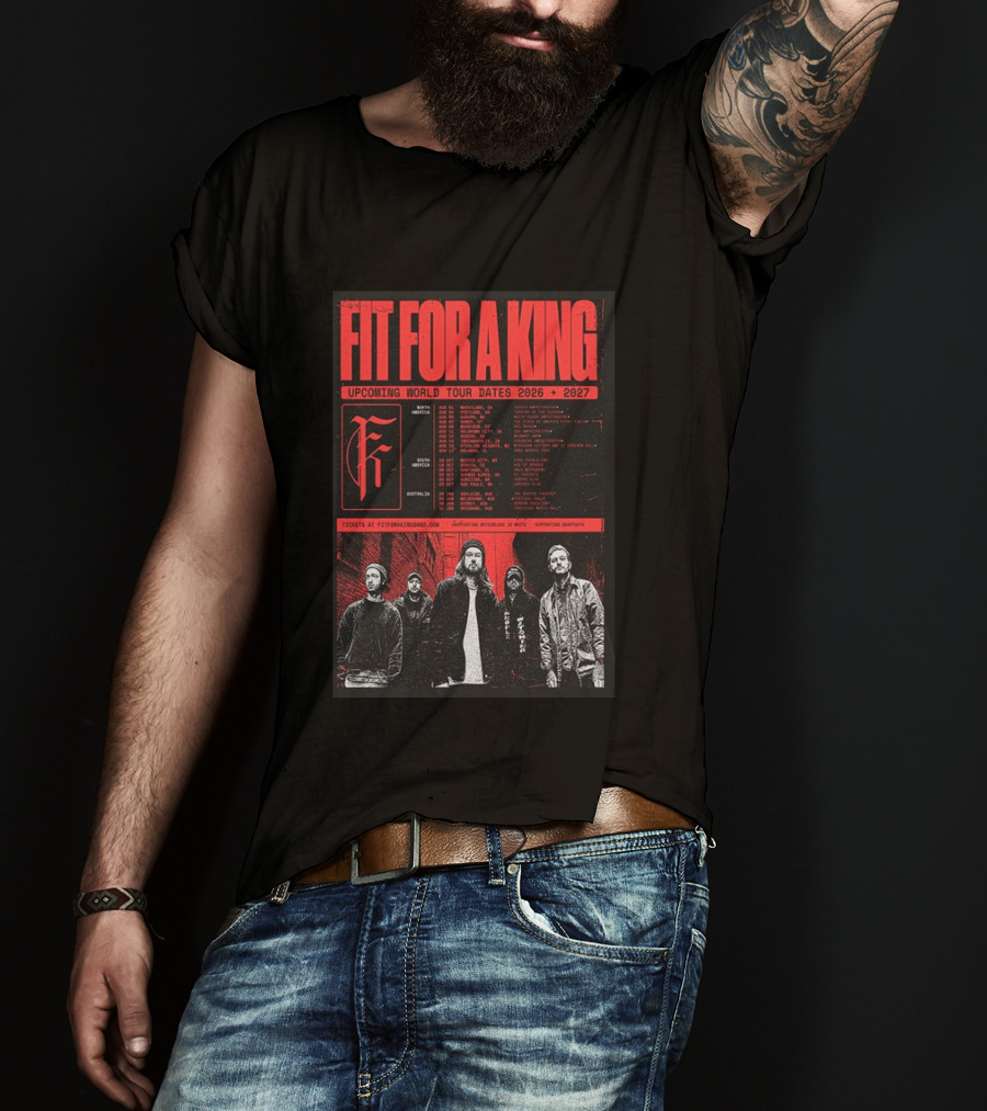 Fit For A King Upcoming World Tour Dates 2026 2027 North America Europe South America Australia T-Shirt