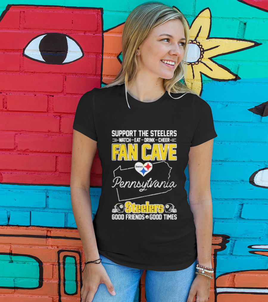 Support The Steelers Fan Cave Pennsylvania Steelers Good Friends Good Times T-Shirt
