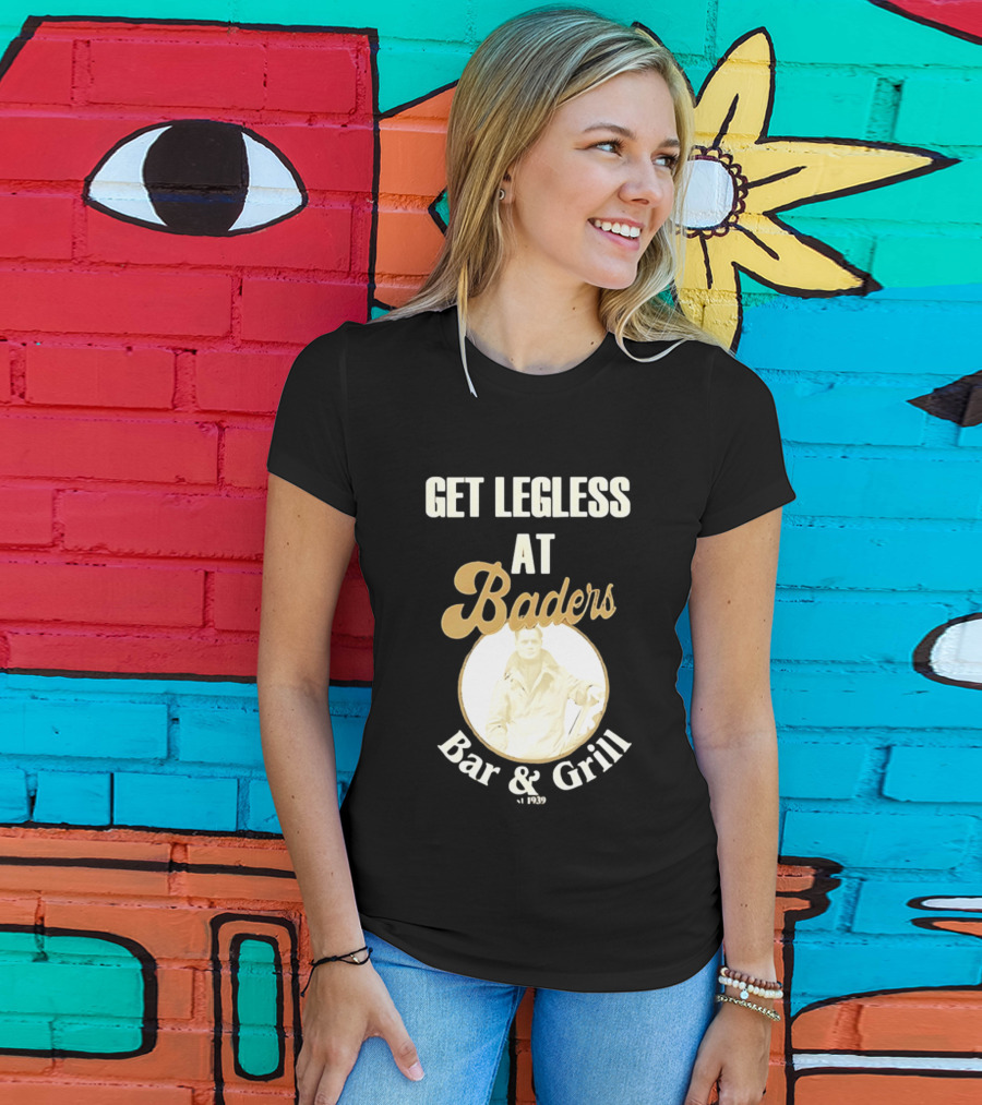 Get Legless At Baders Bar And Grill Est 1939 T-Shirt