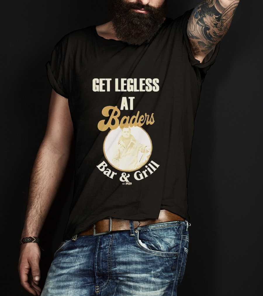 Get Legless At Baders Bar And Grill Est 1939 T-Shirt
