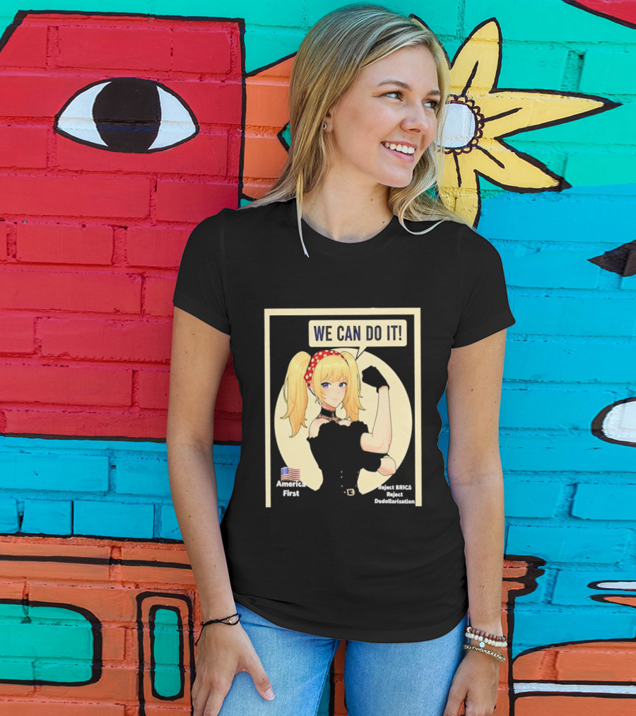 We Can Do It America First Flag Reject BRICS Reject Dedollarisation T-Shirt