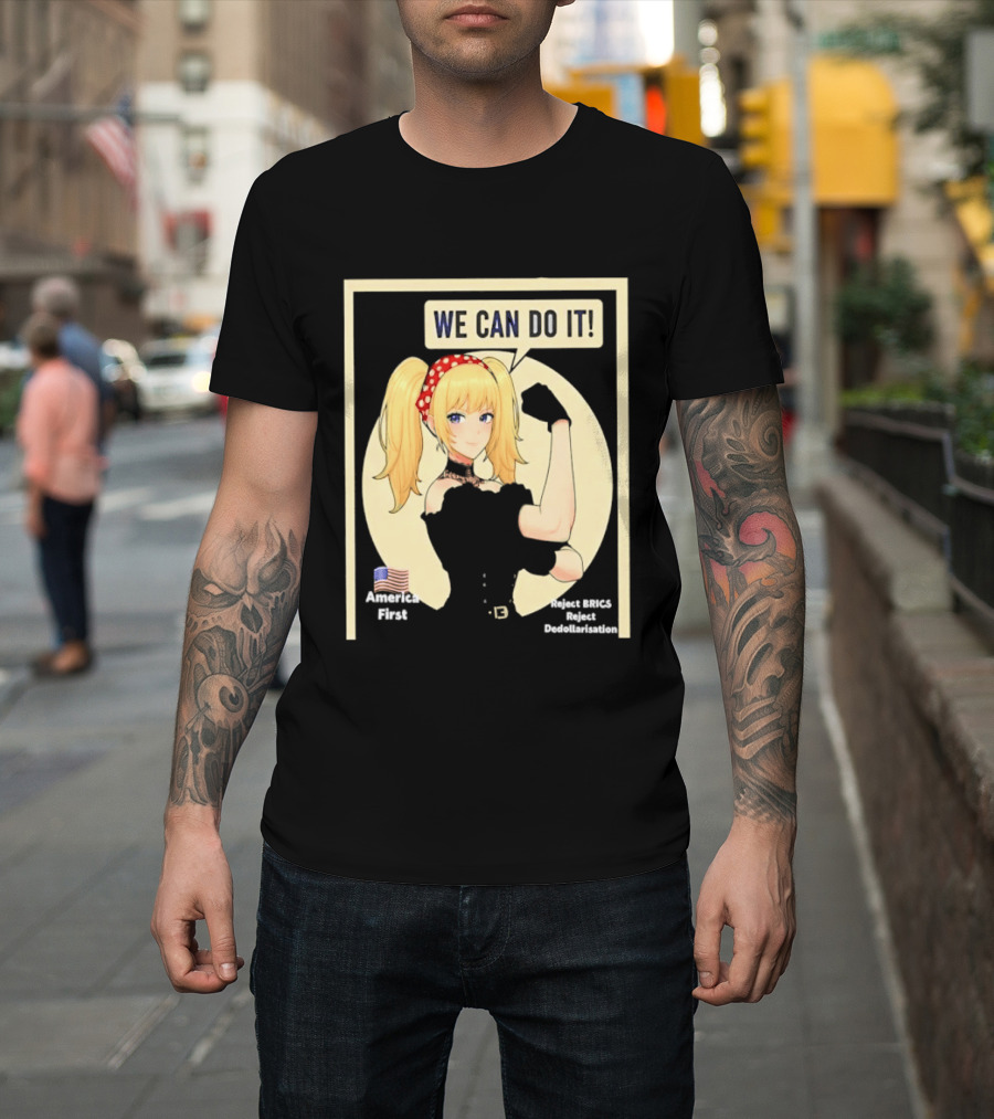 We Can Do It America First Flag Reject BRICS Reject Dedollarisation T-Shirt