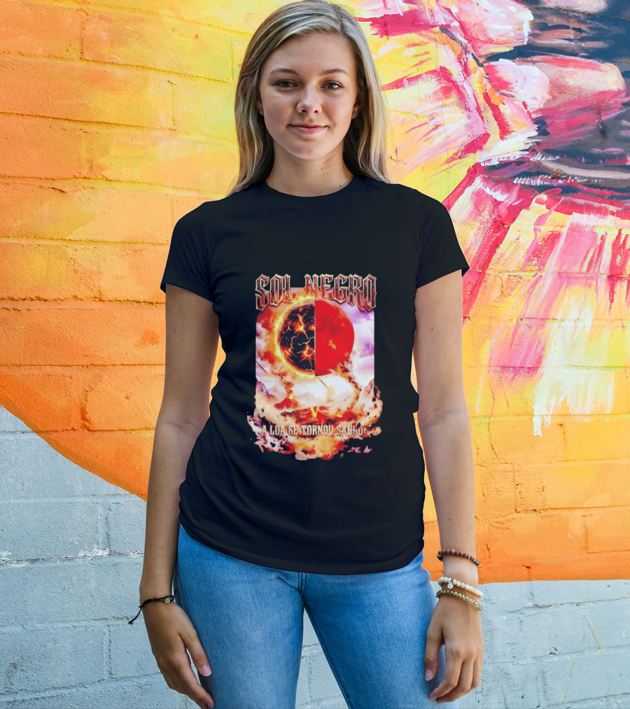 Sol Negro A Lua Se Tornou Sangue Eruptive Cosmic Phenomenon T-Shirt