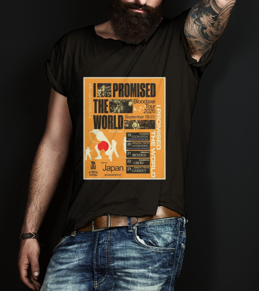 I Promised The World Bloodaxe Tour 2026 Japan September 19 23 Live In Japan Kawasaki Osaka Nagoya Tokyo Club Citta Antiknock Beyond Grow Garret T-Shirt