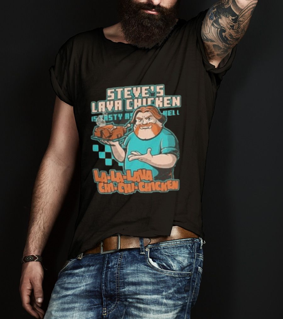 Steve's Lava Chicken Tasty As Hell La La Lava Chi Chi Chicken T-Shirt
