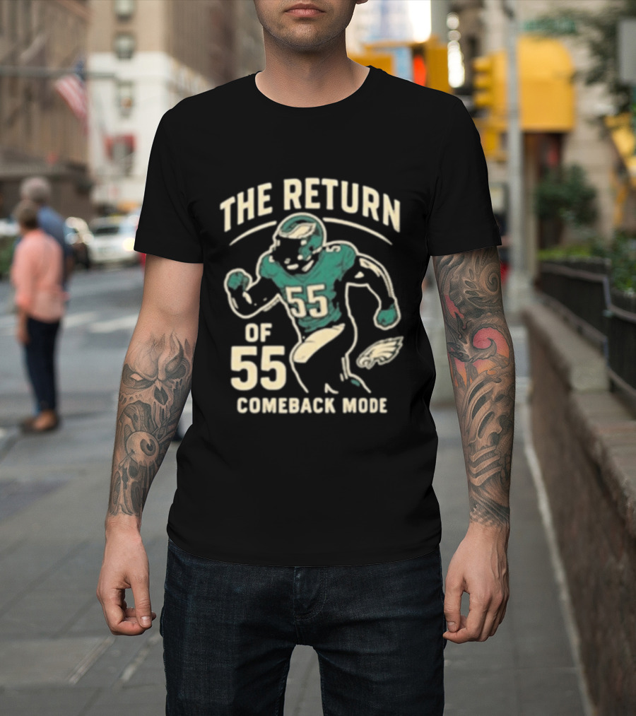 The Return Comeback Mode Of 55 With Eagle Football Player T-Shirt