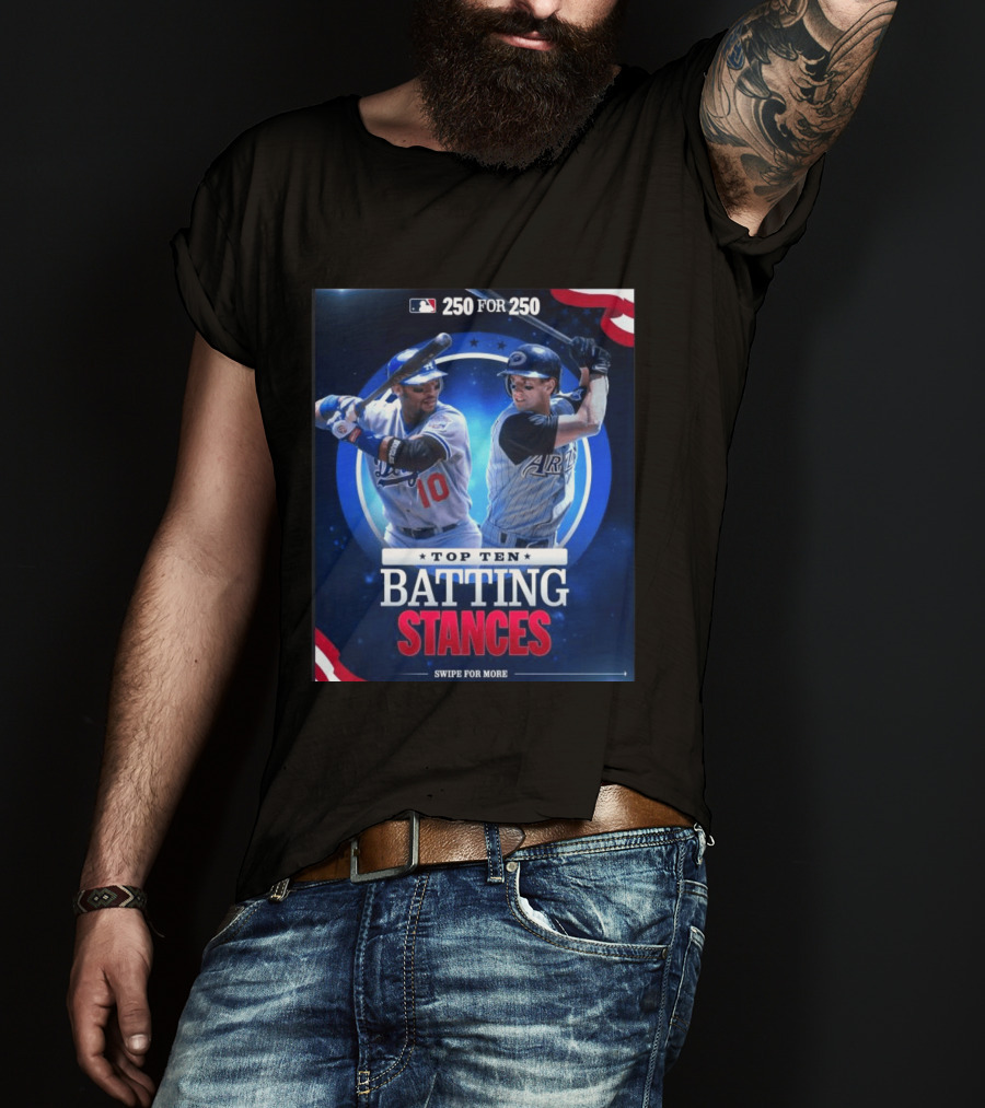 250 For 250 Top Ten Batting Stances Swipe For More T-Shirt