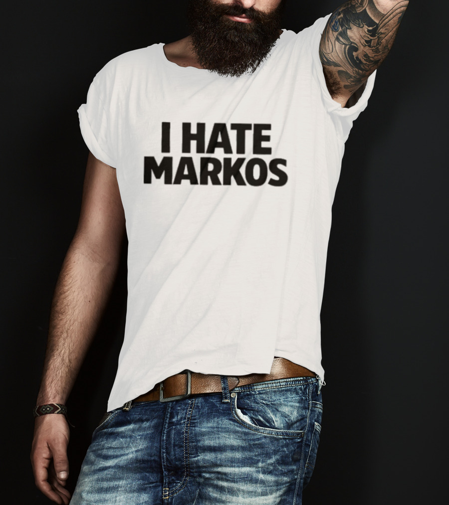 Anthony Markos I Hate Markos T-Shirt