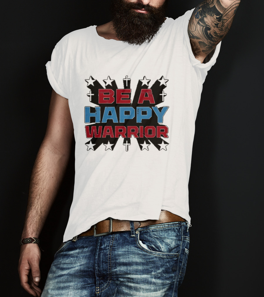 BE A HAPPY WARRIOR Stars And Crosses T-Shirt
