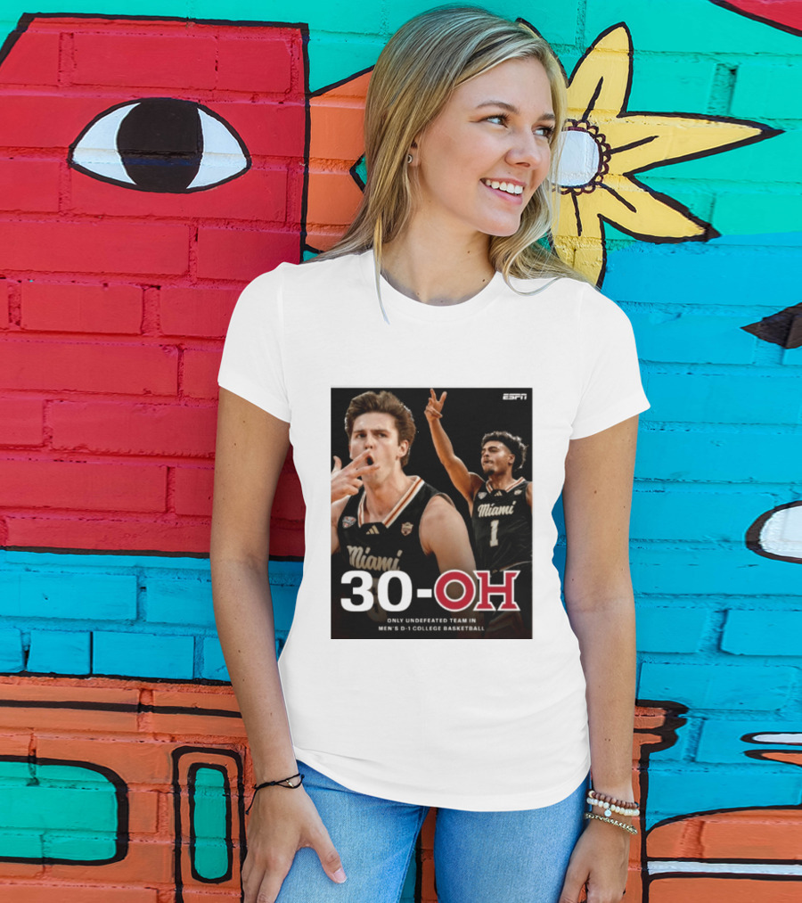 30 Oh Only Undefeated Team In Men's D 1 College Basketball Miami T-Shirt