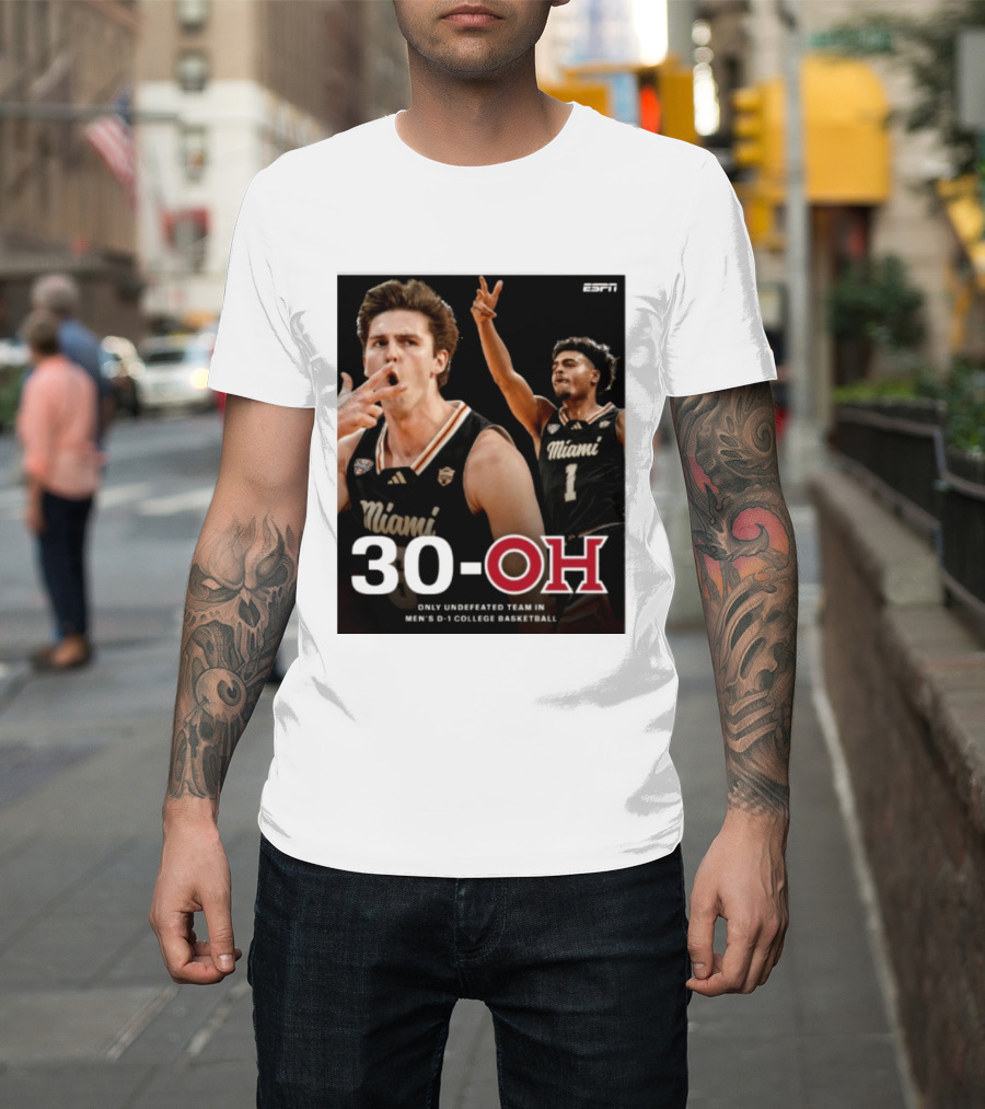 30 Oh Only Undefeated Team In Men's D 1 College Basketball Miami T-Shirt