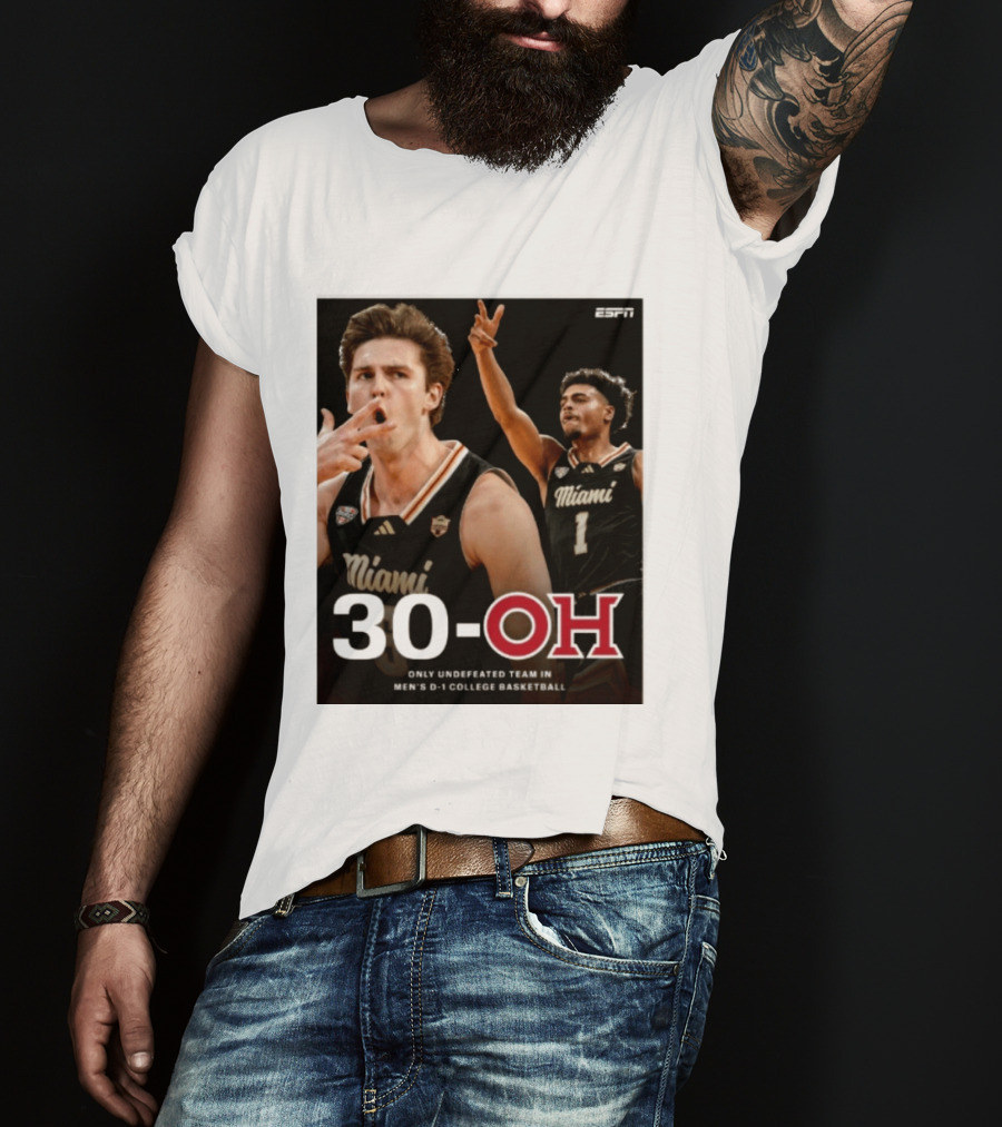 30 Oh Only Undefeated Team In Men's D 1 College Basketball Miami T-Shirt