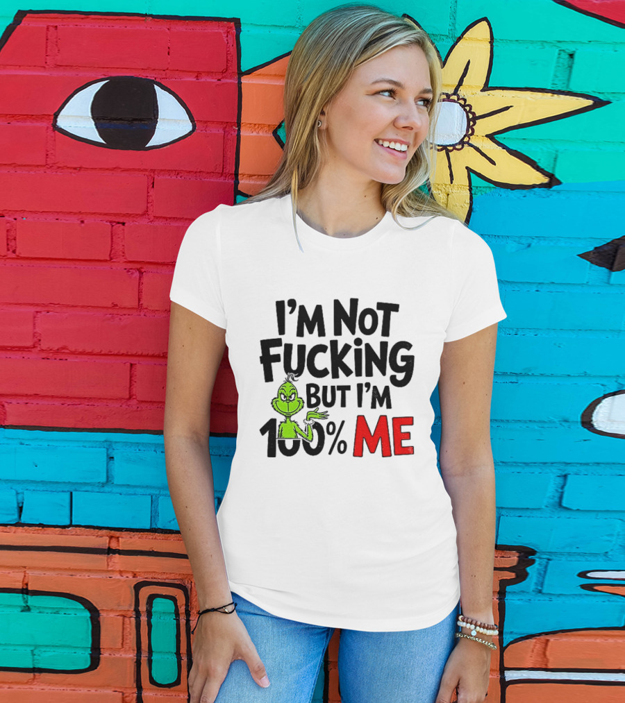 Gjedarxv Grinch I'm Not Fucking But I'm 100% Me Merry Christmas T-Shirt