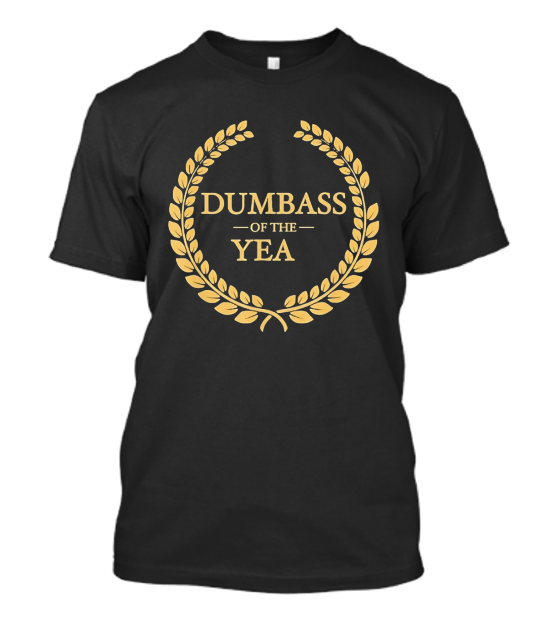 Dumbass Of The Year Laurel Wreath Trophy Sarcastic Award T-Shirt