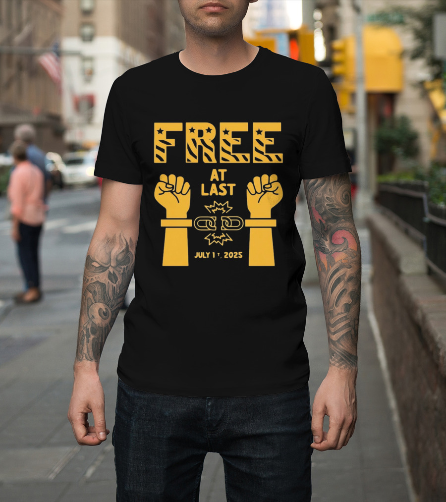 Free At Last July 1st 2025 Breaking Chains Freedom Liberation T-Shirt