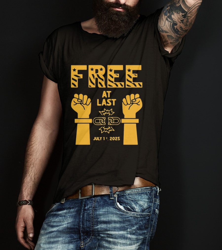 Free At Last July 1st 2025 Breaking Chains Freedom Liberation T-Shirt