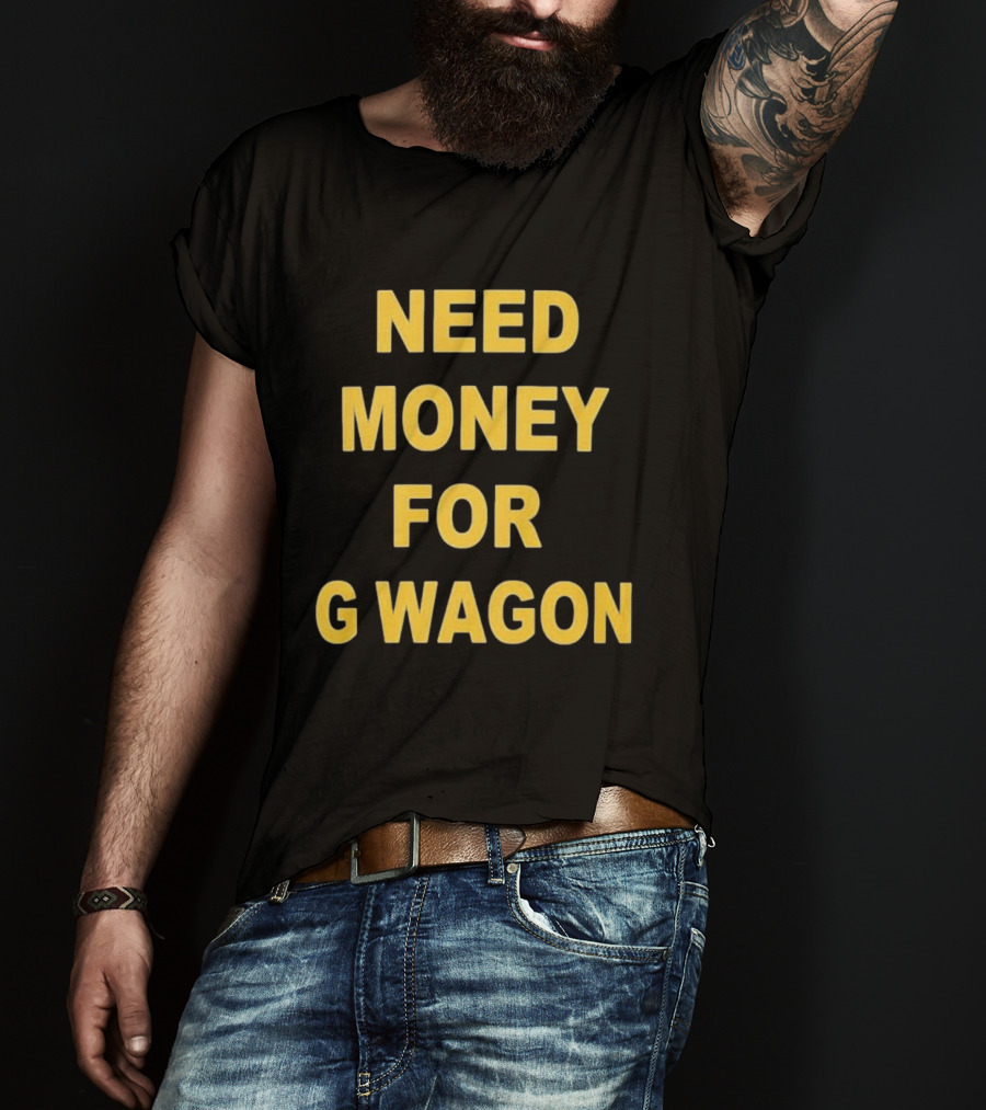 Need Money For G Wagon Urban Humor Style Yellow T-Shirt