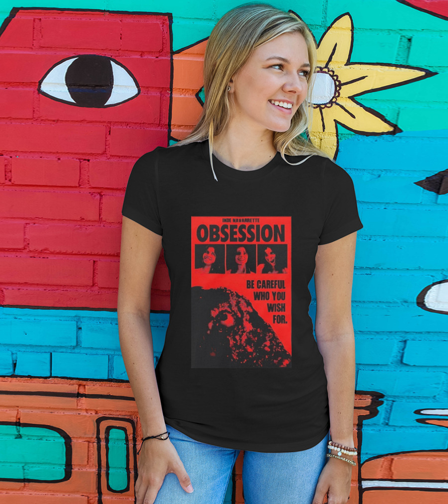 Indie Navarrette Obsession Be Careful Who You Wish For Horror Movie T-Shirt