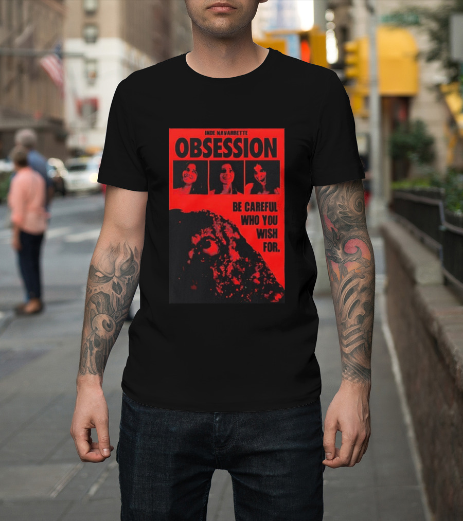 Indie Navarrette Obsession Be Careful Who You Wish For Horror Movie T-Shirt