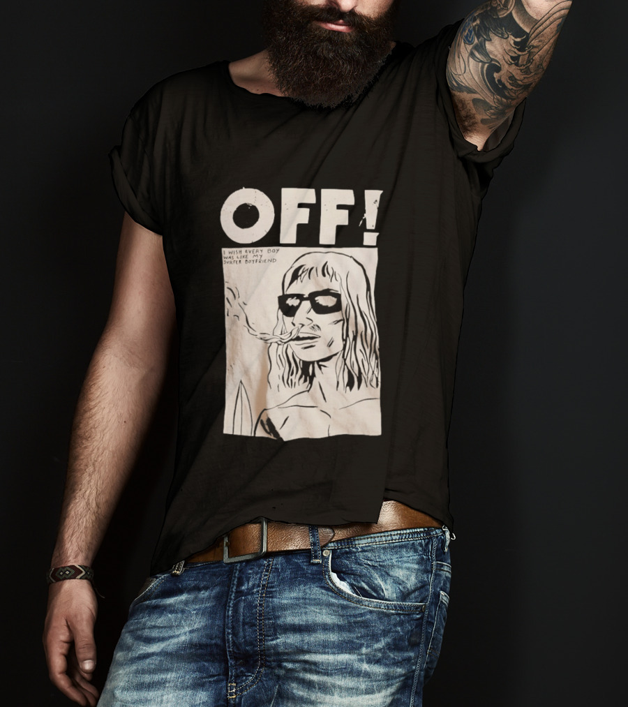 OFF Wasted Years I Wish Every Boy Was Like My Surfer Boyfriend T-Shirt
