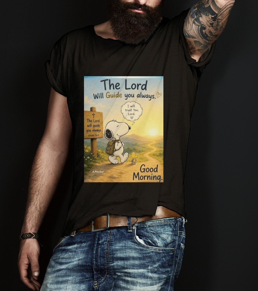 Snoopy The Lord Will Guide You Always Isaiah 58:11 Good Morning I Will Trust You Lord T-Shirt